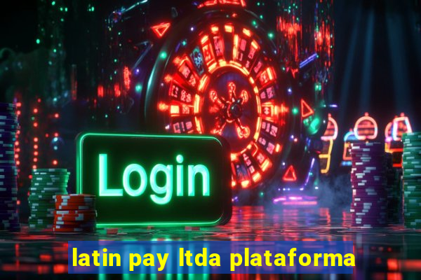 latin pay ltda plataforma